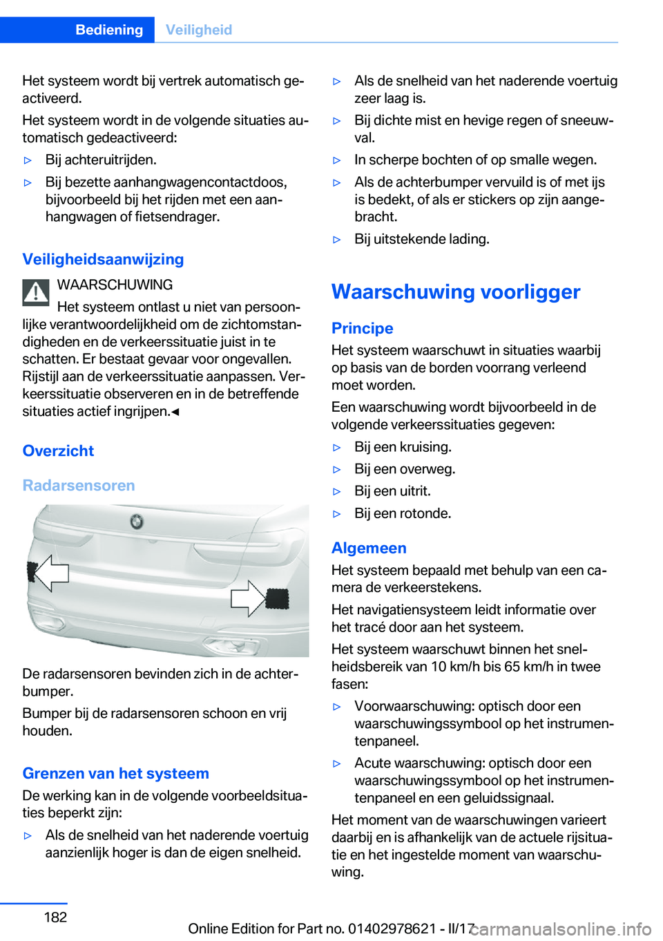 BMW 7 SERIES 2018  Instructieboekjes (in Dutch) �H�e�t� �s�y�s�t�e�e�m� �w�o�r�d�t� �b�i�j� �v�e�r�t�r�e�k� �a�u�t�o�m�a�t�i�s�c�h� �g�ej
�a�c�t�i�v�e�e�r�d�.
�H�e�t� �s�y�s�t�e�e�m� �w�o�r�d�t� �i�n� �d�e� �v�o�l�g�e�n�d�e� �s�i�t�u�a�t�i�e�s� �a