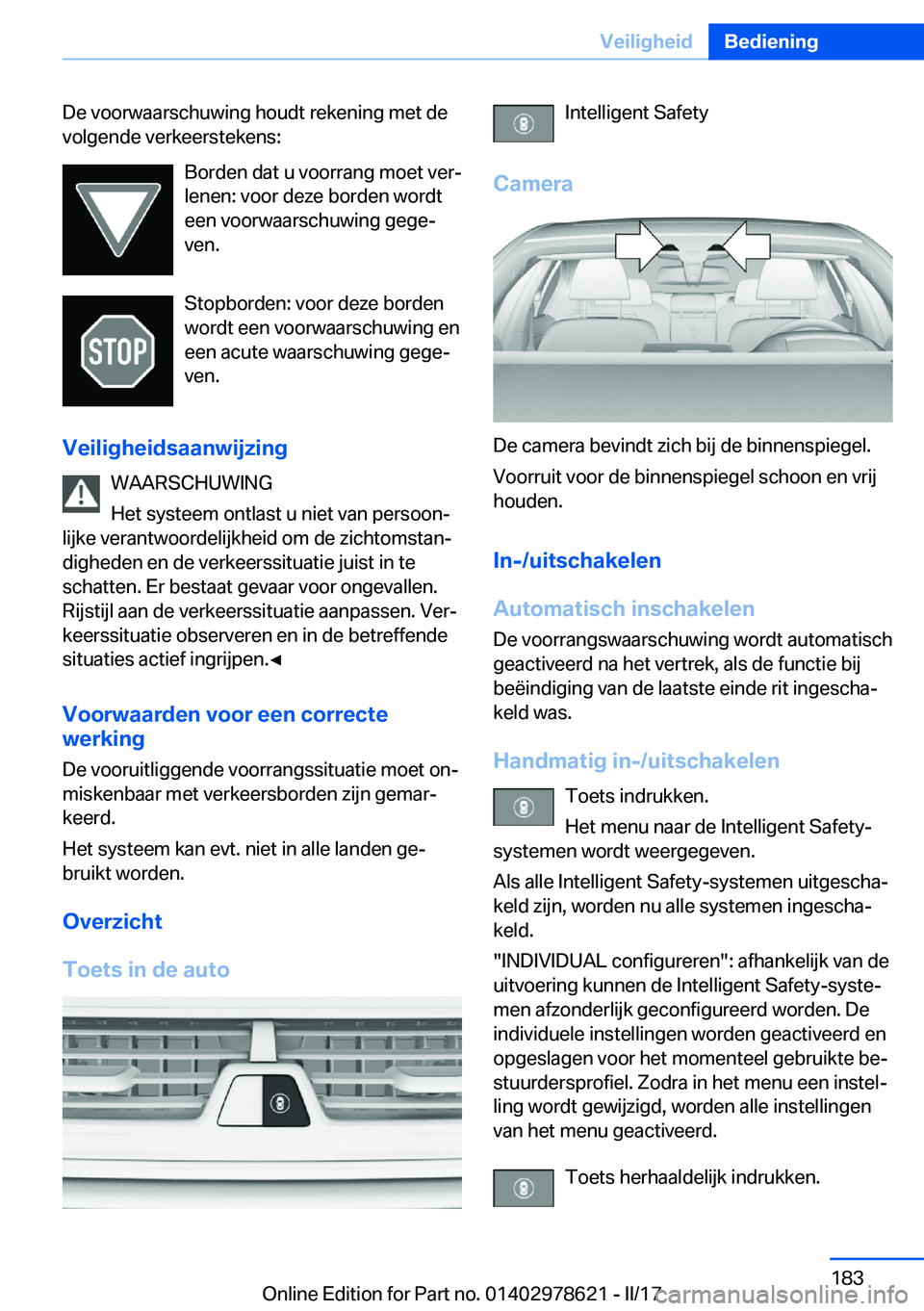 BMW 7 SERIES 2018  Instructieboekjes (in Dutch) �D�e� �v�o�o�r�w�a�a�r�s�c�h�u�w�i�n�g� �h�o�u�d�t� �r�e�k�e�n�i�n�g� �m�e�t� �d�e�v�o�l�g�e�n�d�e� �v�e�r�k�e�e�r�s�t�e�k�e�n�s�:
�B�o�r�d�e�n� �d�a�t� �u� �v�o�o�r�r�a�n�g� �m�o�e�t� �v�e�rj
�l�e�n