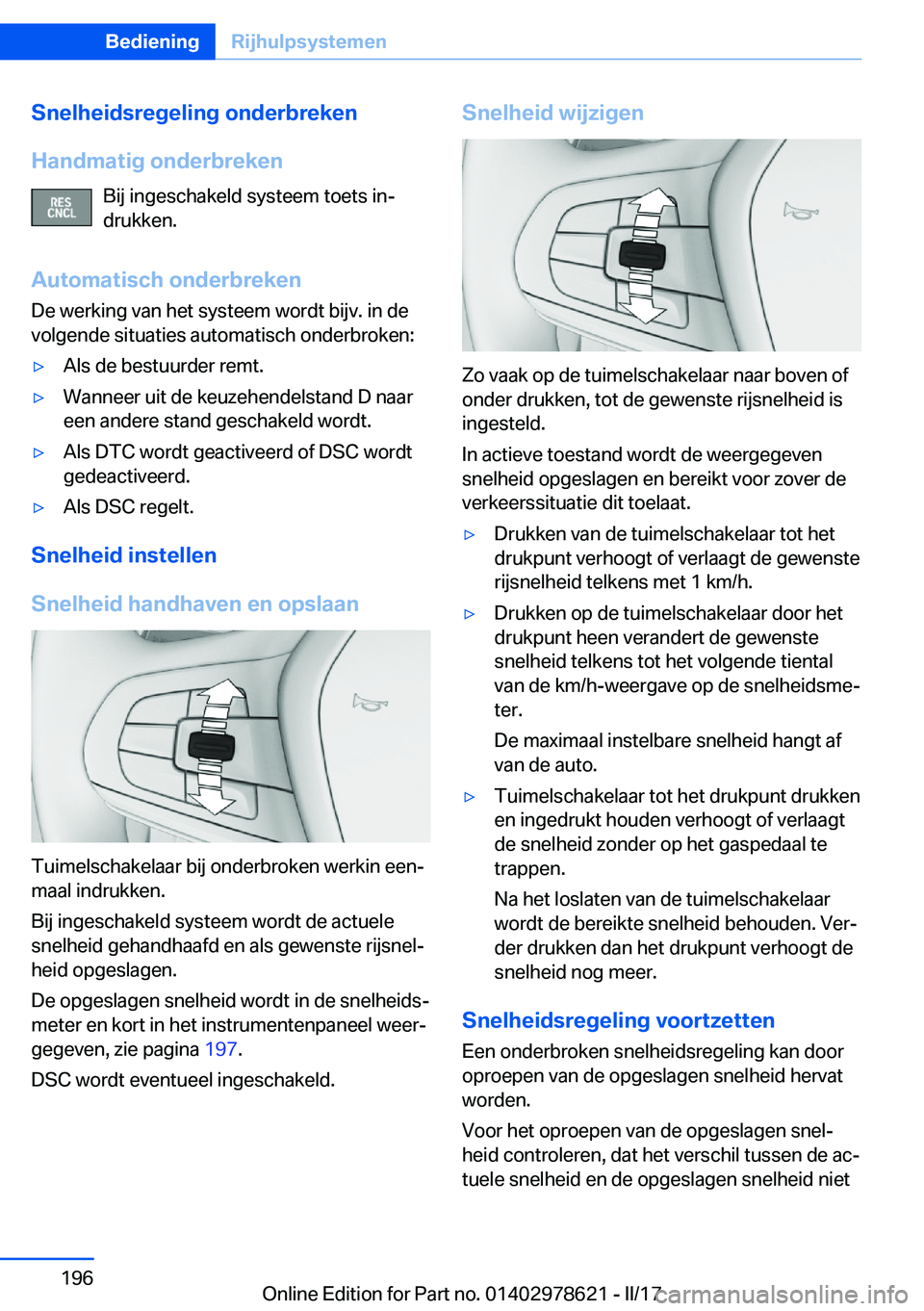 BMW 7 SERIES 2018  Instructieboekjes (in Dutch) �S�n�e�l�h�e�i�d�s�r�e�g�e�l�i�n�g��o�n�d�e�r�b�r�e�k�e�n
�H�a�n�d�m�a�t�i�g��o�n�d�e�r�b�r�e�k�e�n �B�i�j� �i�n�g�e�s�c�h�a�k�e�l�d� �s�y�s�t�e�e�m� �t�o�e�t�s� �i�nj
�d�r�u�k�k�e�n�.
�A�u�t�o�m�a
