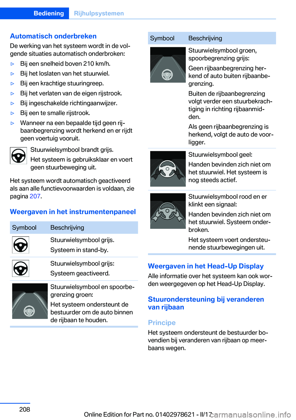 BMW 7 SERIES 2018  Instructieboekjes (in Dutch) �A�u�t�o�m�a�t�i�s�c�h��o�n�d�e�r�b�r�e�k�e�n�D�e� �w�e�r�k�i�n�g� �v�a�n� �h�e�t� �s�y�s�t�e�e�m� �w�o�r�d�t� �i�n� �d�e� �v�o�lj
�g�e�n�d�e� �s�i�t�u�a�t�i�e�s� �a�u�t�o�m�a�t�i�s�c�h� �o�n�d�e�r�