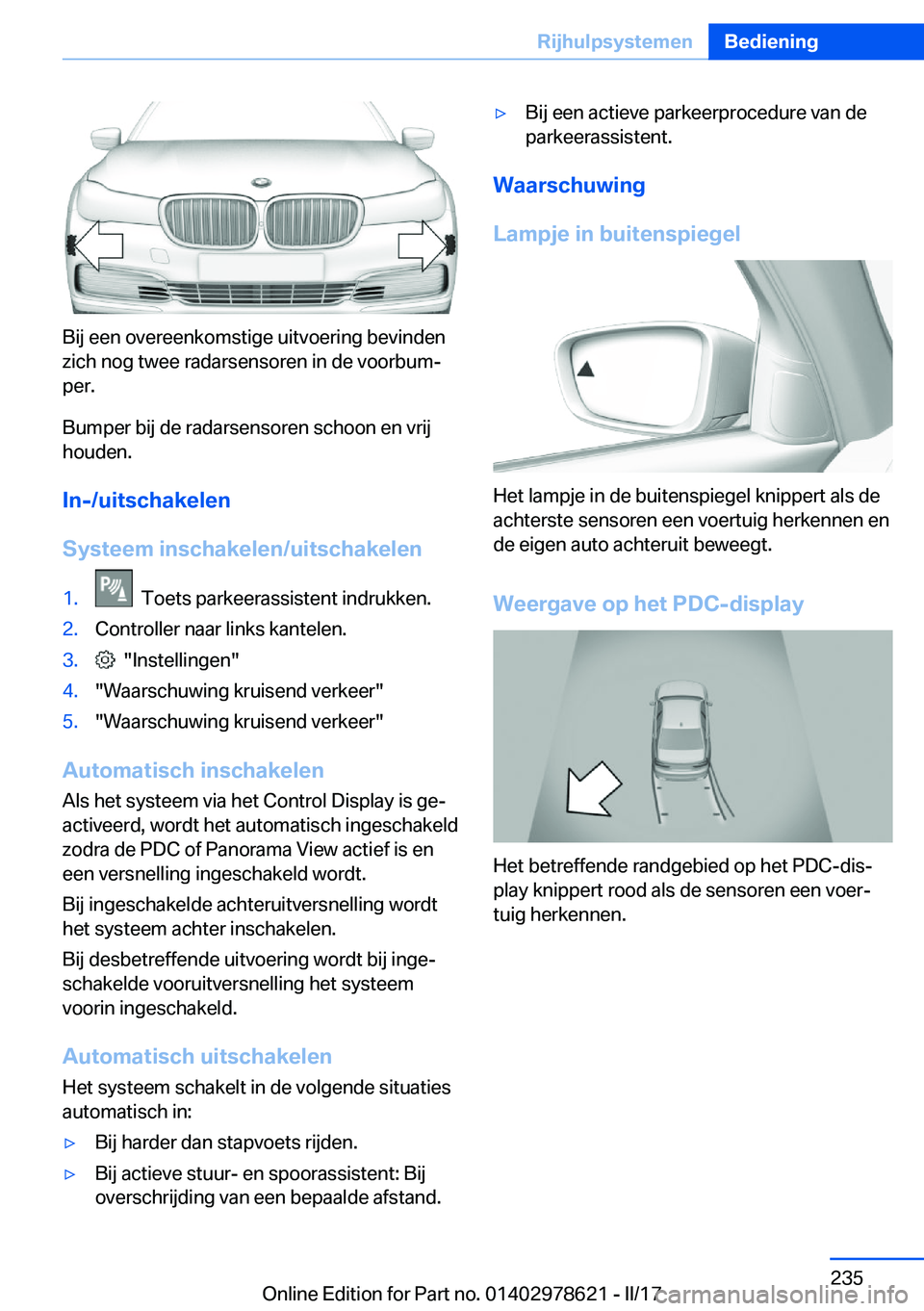 BMW 7 SERIES 2018  Instructieboekjes (in Dutch) �B�i�j� �e�e�n� �o�v�e�r�e�e�n�k�o�m�s�t�i�g�e� �u�i�t�v�o�e�r�i�n�g� �b�e�v�i�n�d�e�n
�z�i�c�h� �n�o�g� �t�w�e�e� �r�a�d�a�r�s�e�n�s�o�r�e�n� �i�n� �d�e� �v�o�o�r�b�u�mj
�p�e�r�.
�B�u�m�p�e�r� �b�i�