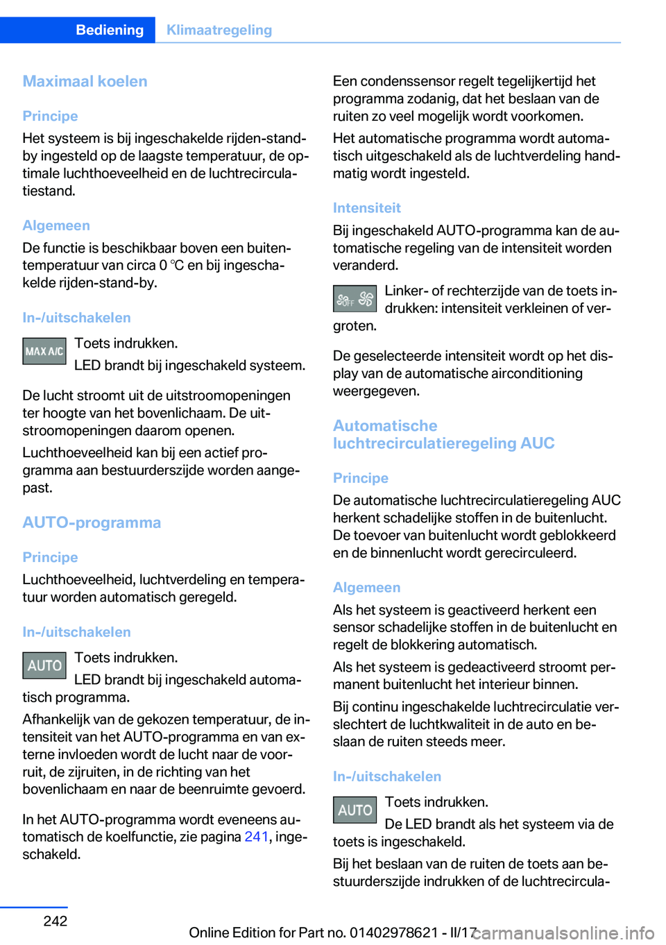 BMW 7 SERIES 2018  Instructieboekjes (in Dutch) �M�a�x�i�m�a�a�l��k�o�e�l�e�n
�P�r�i�n�c�i�p�e
�H�e�t� �s�y�s�t�e�e�m� �i�s� �b�i�j� �i�n�g�e�s�c�h�a�k�e�l�d�e� �r�i�j�d�e�n�-�s�t�a�n�d�-
�b�y� �i�n�g�e�s�t�e�l�d� �o�p� �d�e� �l�a�a�g�s�t�e� �t�e�