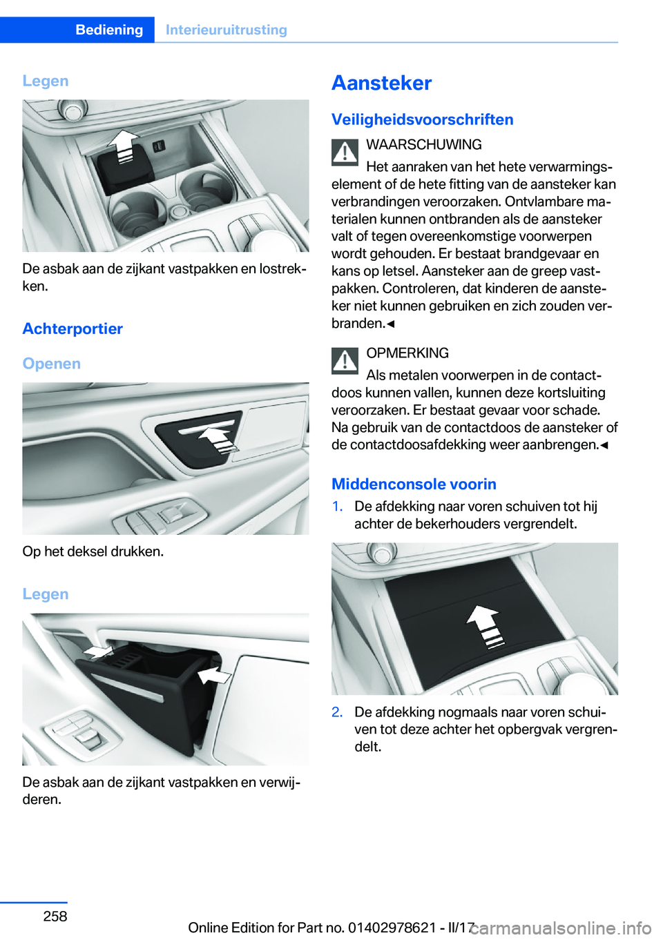 BMW 7 SERIES 2018  Instructieboekjes (in Dutch) �L�e�g�e�n
�D�e� �a�s�b�a�k� �a�a�n� �d�e� �z�i�j�k�a�n�t� �v�a�s�t�p�a�k�k�e�n� �e�n� �l�o�s�t�r�e�kj
�k�e�n�.
�A�c�h�t�e�r�p�o�r�t�i�e�r
�O�p�e�n�e�n
�O�p� �h�e�t� �d�e�k�s�e�l� �d�r�u�k�k�e�n�.
�L