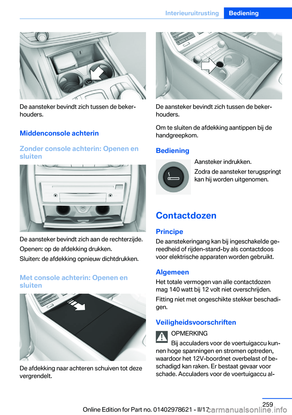 BMW 7 SERIES 2018  Instructieboekjes (in Dutch) �D�e� �a�a�n�s�t�e�k�e�r� �b�e�v�i�n�d�t� �z�i�c�h� �t�u�s�s�e�n� �d�e� �b�e�k�e�rj�h�o�u�d�e�r�s�.
�M�i�d�d�e�n�c�o�n�s�o�l�e��a�c�h�t�e�r�i�n
�Z�o�n�d�e�r��c�o�n�s�o�l�e��a�c�h�t�e�r�i�n�:��O�p