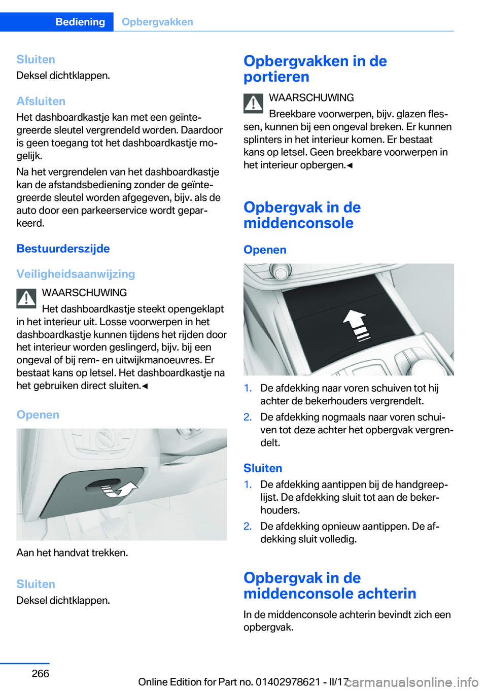 BMW 7 SERIES 2018  Instructieboekjes (in Dutch) �S�l�u�i�t�e�n
�D�e�k�s�e�l� �d�i�c�h�t�k�l�a�p�p�e�n�.
�A�f�s�l�u�i�t�e�n �H�e�t� �d�a�s�h�b�o�a�r�d�k�a�s�t�j�e� �k�a�n� �m�e�t� �e�e�n� �g�e�ï�n�t�ej
�g�r�e�e�r�d�e� �s�l�e�u�t�e�l� �v�e�r�g�r�e�