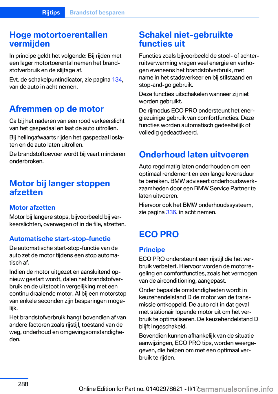 BMW 7 SERIES 2018  Instructieboekjes (in Dutch) �H�o�g�e��m�o�t�o�r�t�o�e�r�e�n�t�a�l�l�e�n
�v�e�r�m�i�j�d�e�n
�I�n� �p�r�i�n�c�i�p�e� �g�e�l�d�t� �h�e�t� �v�o�l�g�e�n�d�e�:� �B�i�j� �r�i�j�d�e�n� �m�e�t
�e�e�n� �l�a�g�e�r� �m�o�t�o�r�t�o�e�r�e�n�