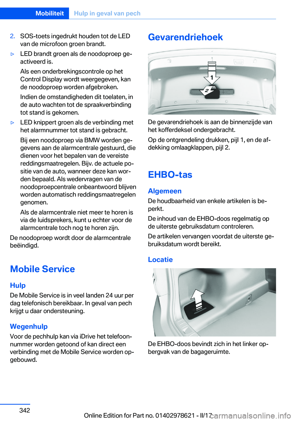 BMW 7 SERIES 2018  Instructieboekjes (in Dutch) �2�.�S�O�S�-�t�o�e�t�s� �i�n�g�e�d�r�u�k�t� �h�o�u�d�e�n� �t�o�t� �d�e� �L�E�D�v�a�n� �d�e� �m�i�c�r�o�f�o�o�n� �g�r�o�e�n� �b�r�a�n�d�t�.'y�L�E�D� �b�r�a�n�d�t� �g�r�o�e�n� �a�l�s� �d�e� �n�o�o�d