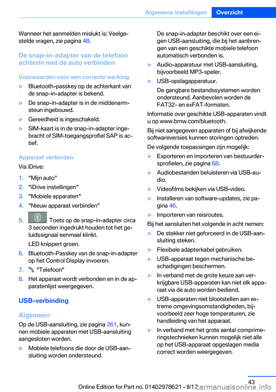 BMW 7 SERIES 2018  Instructieboekjes (in Dutch) �W�a�n�n�e�e�r� �h�e�t� �a�a�n�m�e�l�d�e�n� �m�i�s�l�u�k�t� �i�s�:� �V�e�e�l�g�ej�s�t�e�l�d�e� �v�r�a�g�e�n�,� �z�i�e� �p�a�g�i�n�a�  �4�8�.
�D�e��s�n�a�p�-�i�n�-�a�d�a�p�t�e�r��v�a�n��d�e��t�e�l