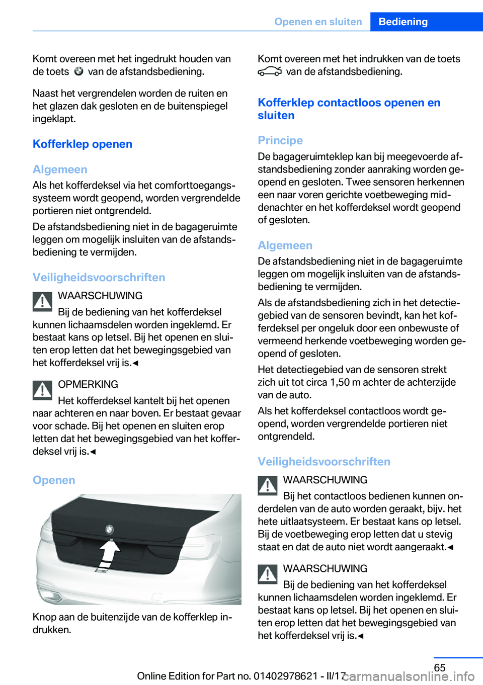 BMW 7 SERIES 2018  Instructieboekjes (in Dutch) �K�o�m�t� �o�v�e�r�e�e�n� �m�e�t� �h�e�t� �i�n�g�e�d�r�u�k�t� �h�o�u�d�e�n� �v�a�n�d�e� �t�o�e�t�s� � 
� � �v�a�n� �d�e� �a�f�s�t�a�n�d�s�b�e�d�i�e�n�i�n�g�.
�N�a�a�s�t� �h�e�t� �v�e�r�g�r�e�n�d�e�l�e