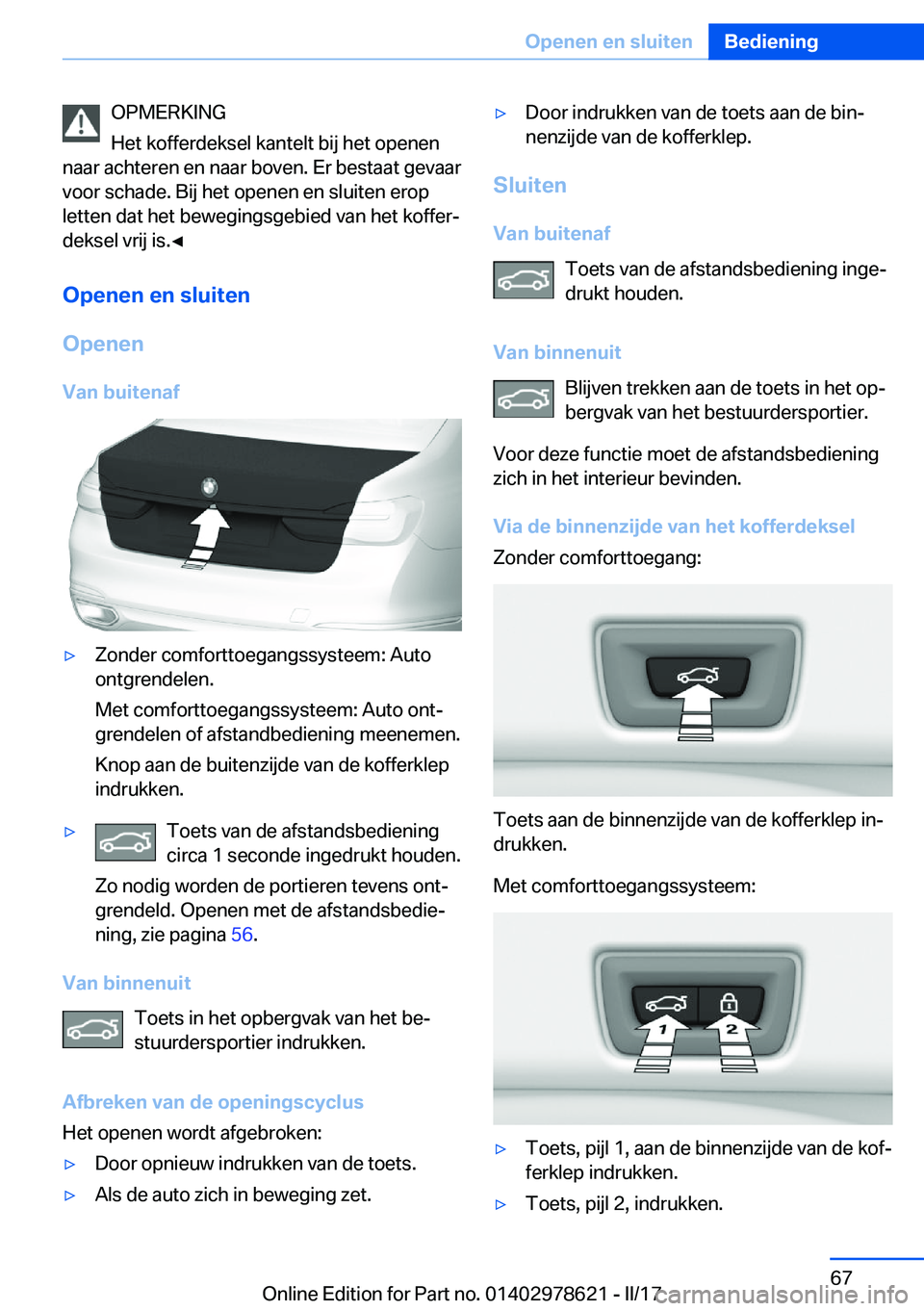 BMW 7 SERIES 2018  Instructieboekjes (in Dutch) �O�P�M�E�R�K�I�N�G
�H�e�t� �k�o�f�f�e�r�d�e�k�s�e�l� �k�a�n�t�e�l�t� �b�i�j� �h�e�t� �o�p�e�n�e�n
�n�a�a�r� �a�c�h�t�e�r�e�n� �e�n� �n�a�a�r� �b�o�v�e�n�.� �E�r� �b�e�s�t�a�a�t� �g�e�v�a�a�r
�v�o�o�r�