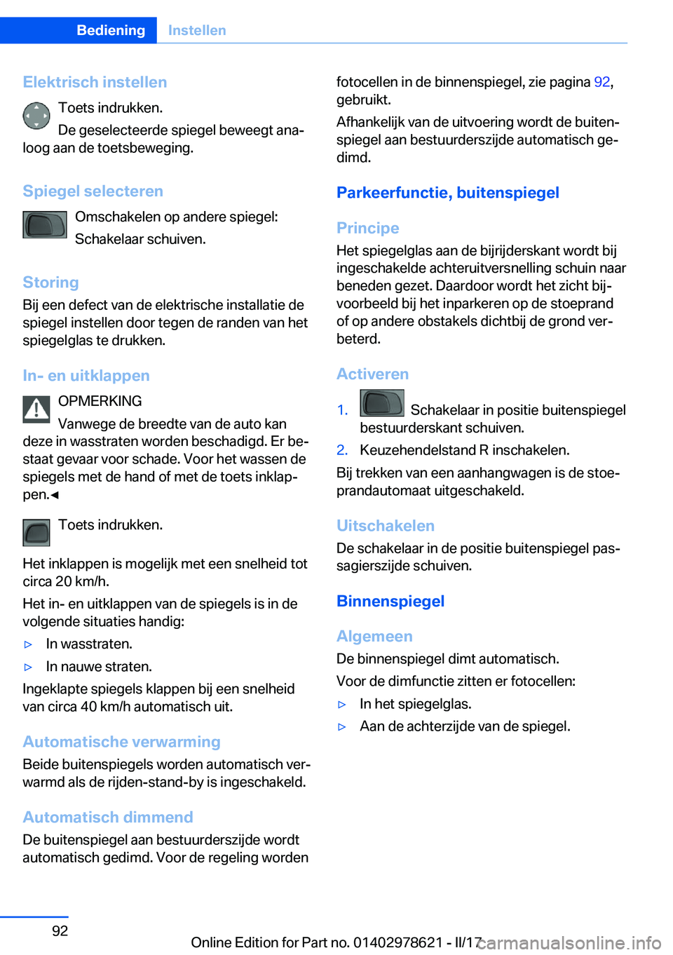 BMW 7 SERIES 2018  Instructieboekjes (in Dutch) �E�l�e�k�t�r�i�s�c�h��i�n�s�t�e�l�l�e�n�T�o�e�t�s� �i�n�d�r�u�k�k�e�n�.
�D�e� �g�e�s�e�l�e�c�t�e�e�r�d�e� �s�p�i�e�g�e�l� �b�e�w�e�e�g�t� �a�n�aj
�l�o�o�g� �a�a�n� �d�e� �t�o�e�t�s�b�e�w�e�g�i�n�g�.