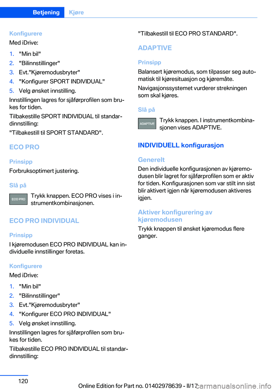BMW 7 SERIES 2018  InstruksjonsbØker (in Norwegian) �K�o�n�f�i�g�u�r�e�r�e
�M�e�d� �i�D�r�i�v�e�:�1�.�"�M�i�n� �b�i�l�"�2�.�"�B�i�l�i�n�n�s�t�i�l�l�i�n�g�e�r�"�3�.�E�v�t�.�"�K�j�