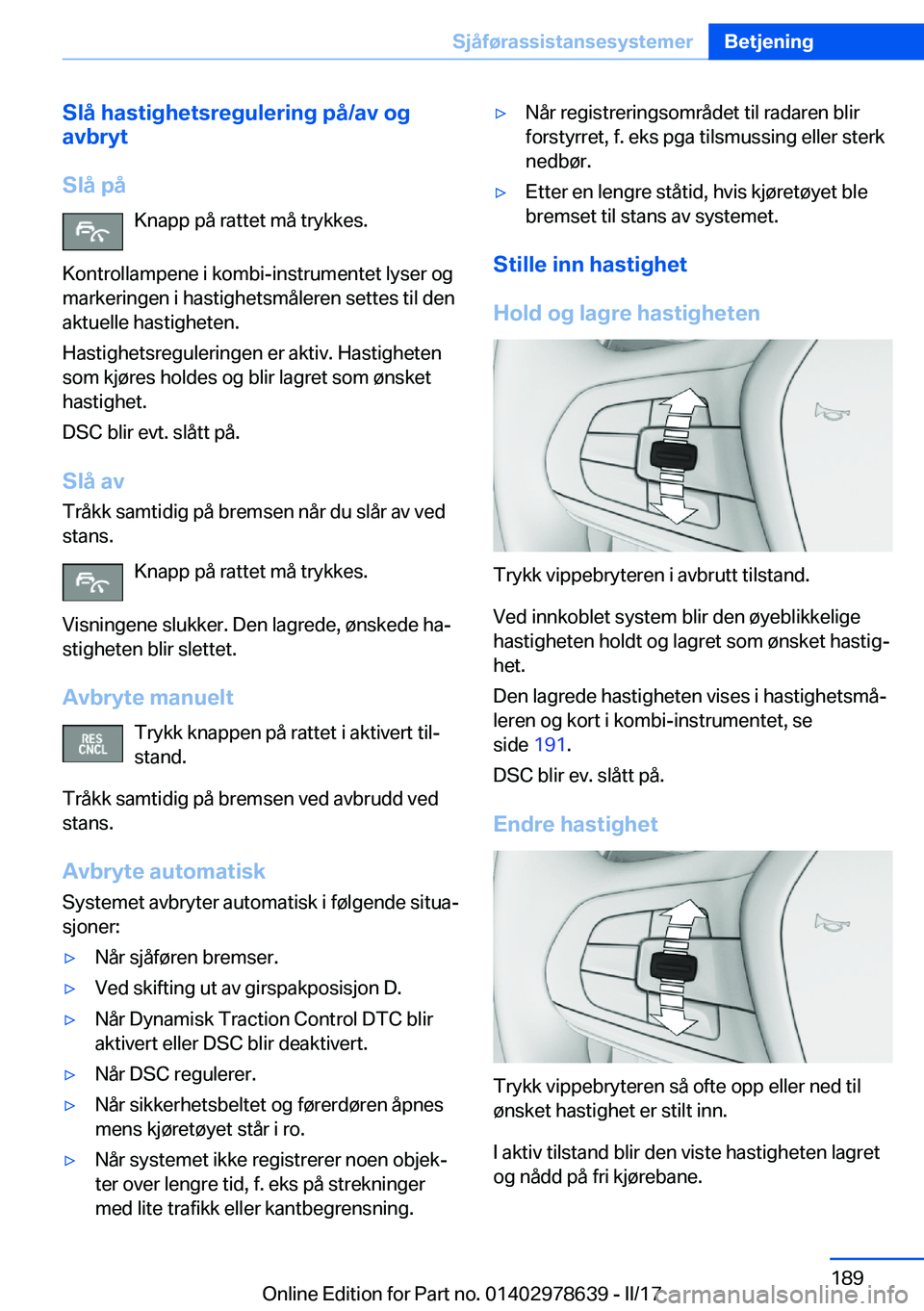 BMW 7 SERIES 2018  InstruksjonsbØker (in Norwegian) �S�l�å��h�a�s�t�i�g�h�e�t�s�r�e�g�u�l�e�r�i�n�g��p�å�/�a�v��o�g
�a�v�b�r�y�t
�S�l�å��p�å �K�n�a�p�p� �p�å� �r�a�t�t�e�t� �m�å� �t�r�y�k�k�e�s�.
�K�o�n�t�r�o�l�l�a�m�p�e�n�e� �i� �k�o�m�b�i�-