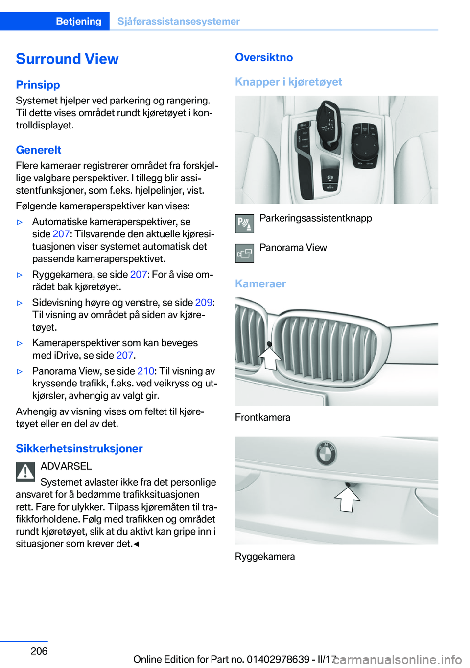 BMW 7 SERIES 2018  InstruksjonsbØker (in Norwegian) �S�u�r�r�o�u�n�d��V�i�e�w
�P�r�i�n�s�i�p�p �S�y�s�t�e�m�e�t� �h�j�e�l�p�e�r� �v�e�d� �p�a�r�k�e�r�i�n�g� �o�g� �r�a�n�g�e�r�i�n�g�.
�T�i�l� �d�e�t�t�e� �v�i�s�e�s� �o�m�r�å�d�e�t� �r�u�n�d�t� �k�j�