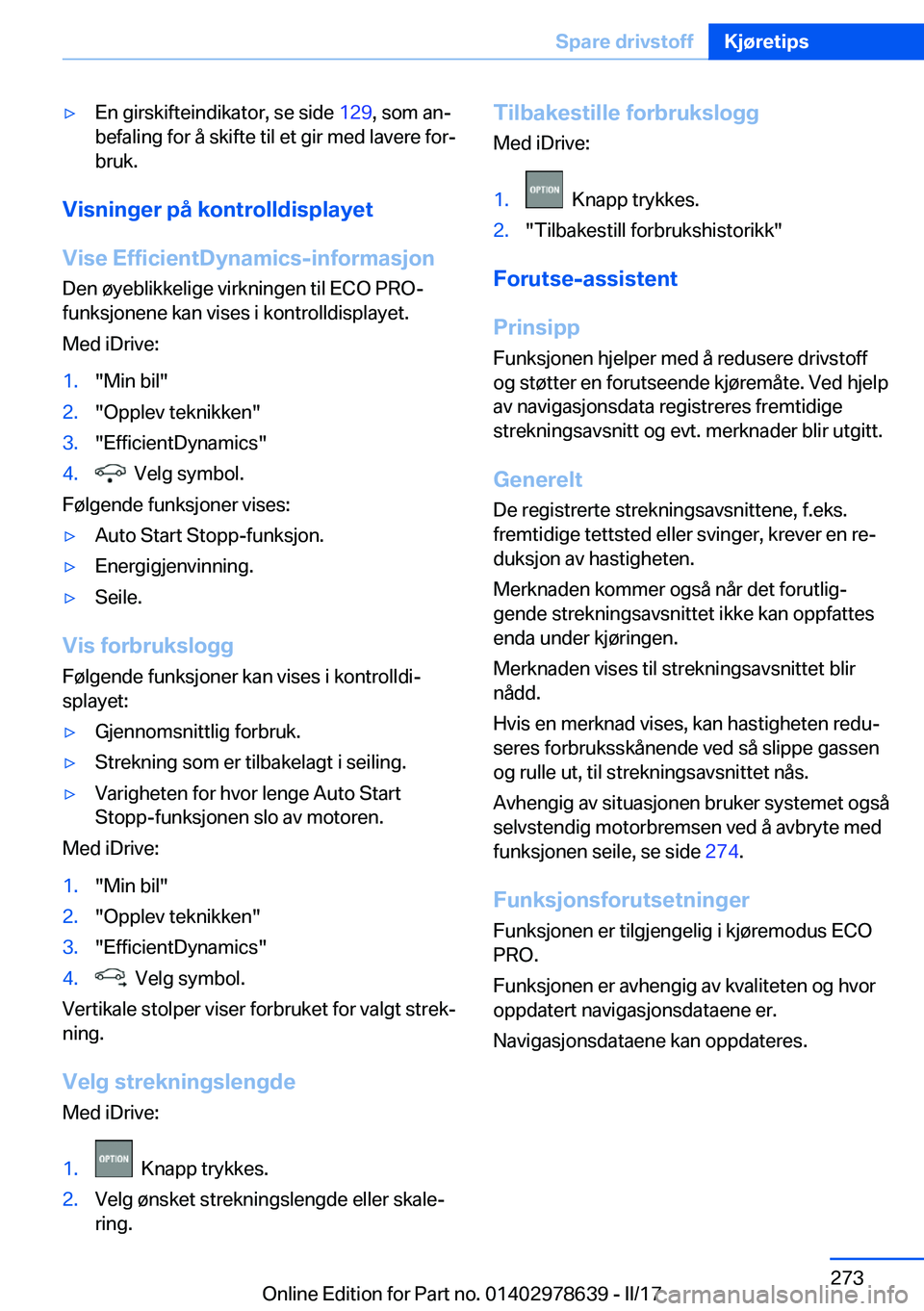 BMW 7 SERIES 2018  InstruksjonsbØker (in Norwegian) 'y�E�n� �g�i�r�s�k�i�f�t�e�i�n�d�i�k�a�t�o�r�,� �s�e� �s�i�d�e� �1�2�9�,� �s�o�m� �a�nj
�b�e�f�a�l�i�n�g� �f�o�r� �å� �s�k�i�f�t�e� �t�i�l� �e�t� �g�i�r� �m�e�d� �l�a�v�e�r�e� �f�o�rj
�b�r�u�k�