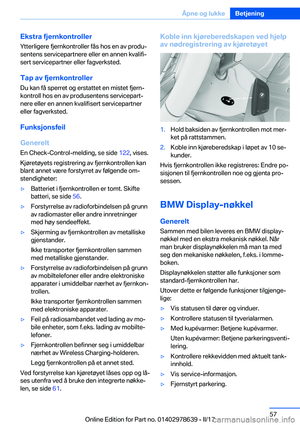 BMW 7 SERIES 2018  InstruksjonsbØker (in Norwegian) �E�k�s�t�r�a��f�j�e�r�n�k�o�n�t�r�o�l�l�e�r�Y�t�t�e�r�l�i�g�e�r�e� �f�j�e�r�n�k�o�n�t�r�o�l�l�e�r� �f�å�s� �h�o�s� �e�n� �a�v� �p�r�o�d�uj
�s�e�n�t�e�n�s� �s�e�r�v�i�c�e�p�a�r�t�n�e�r�e� �e�l�l�e�r
