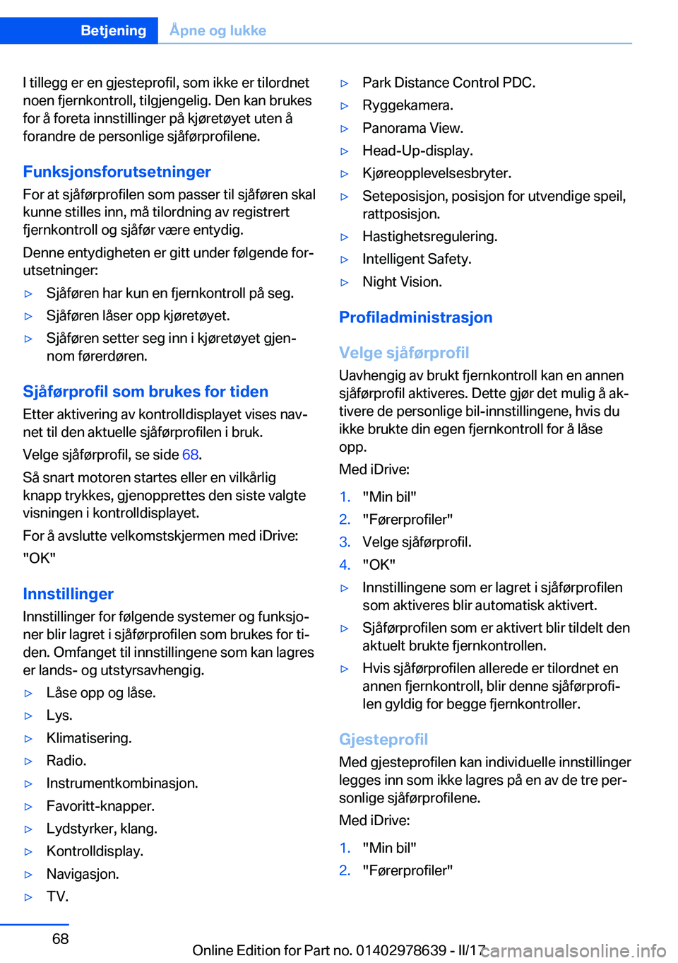 BMW 7 SERIES 2018  InstruksjonsbØker (in Norwegian) �I� �t�i�l�l�e�g�g� �e�r� �e�n� �g�j�e�s�t�e�p�r�o�f�i�l�,� �s�o�m� �i�k�k�e� �e�r� �t�i�l�o�r�d�n�e�t�n�o�e�n� �f�j�e�r�n�k�o�n�t�r�o�l�l�,� �t�i�l�g�j�e�n�g�e�l�i�g�.� �D�e�n� �k�a�n� �b�r�u�k�e�s
�