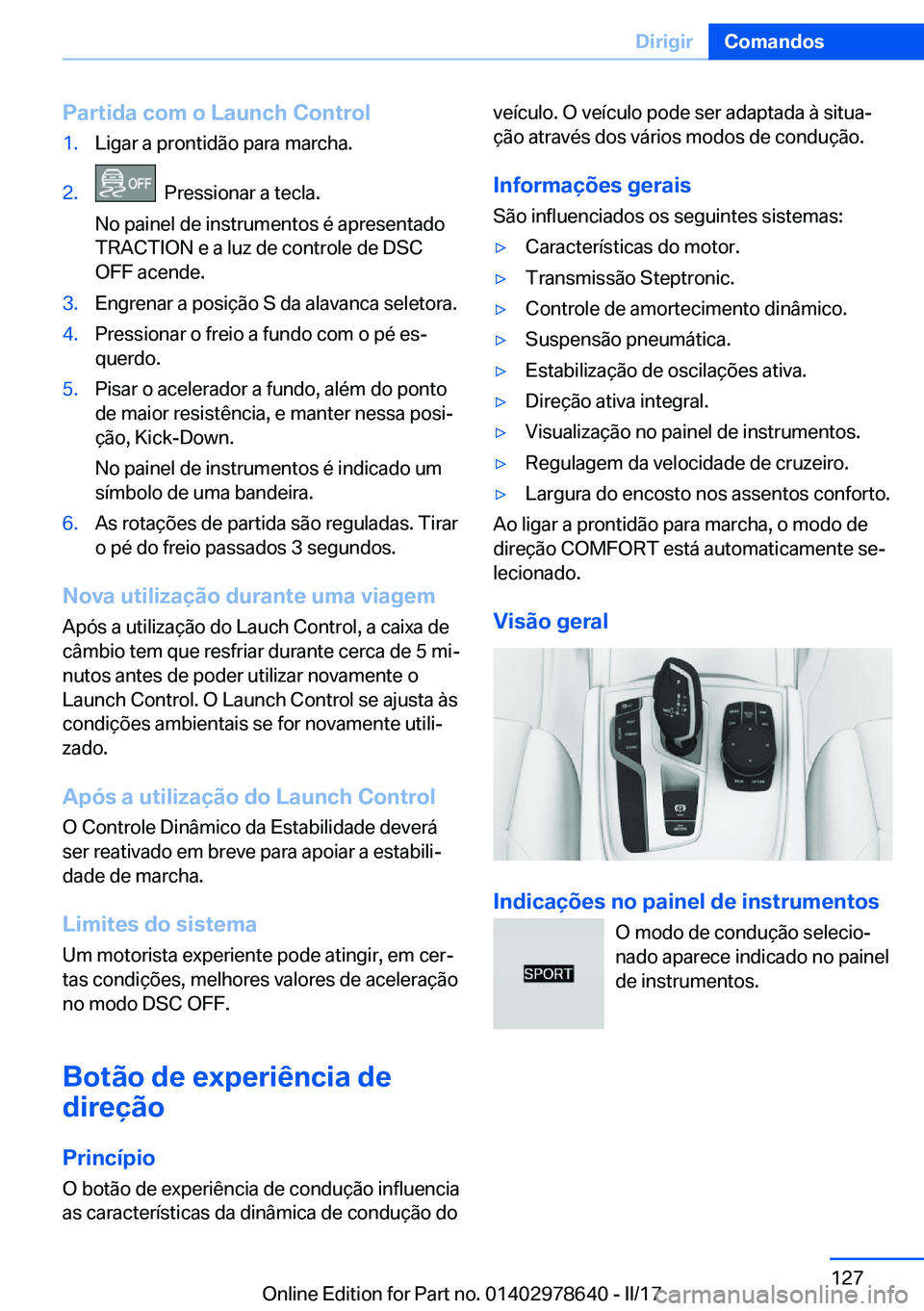 BMW 7 SERIES 2018  Manual do condutor (in Portuguese) �P�a�r�t�i�d�a��c�o�m��o��L�a�u�n�c�h��C�o�n�t�r�o�l�1�.�L�i�g�a�r� �a� �p�r�o�n�t�i�d�ã�o� �p�a�r�a� �m�a�r�c�h�a�.�2�.� � �P�r�e�s�s�i�o�n�a�r� �a� �t�e�c�l�a�.
�N�o� �p�a�i�n�e�l� �d�e� �i�n�s