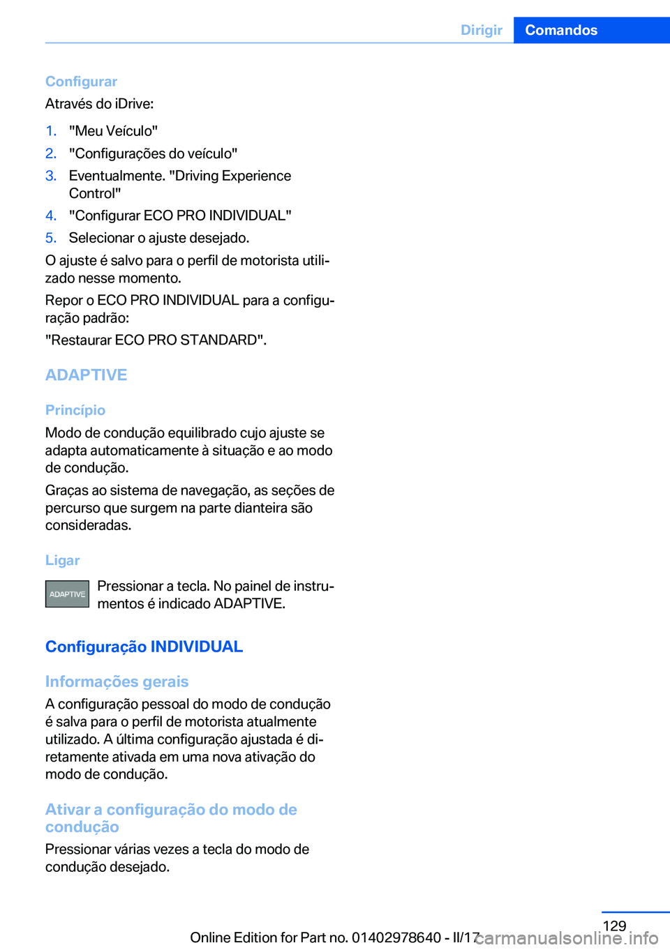 BMW 7 SERIES 2018  Manual do condutor (in Portuguese) �C�o�n�f�i�g�u�r�a�r
�A�t�r�a�v�é�s� �d�o� �i�D�r�i�v�e�:�1�.�"�M�e�u� �V�e�