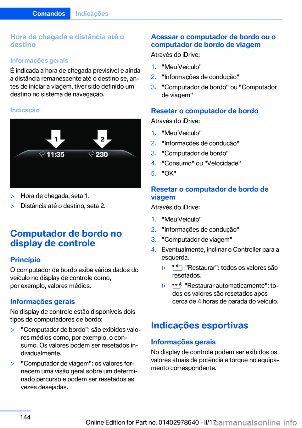 BMW 7 SERIES 2018  Manual do condutor (in Portuguese) �H�o�r�a��d�e��c�h�e�g�a�d�a��e��d�i�s�t�â�n�c�i�a��a�t�é��o
�d�e�s�t�i�n�o
�I�n�f�o�r�m�a�