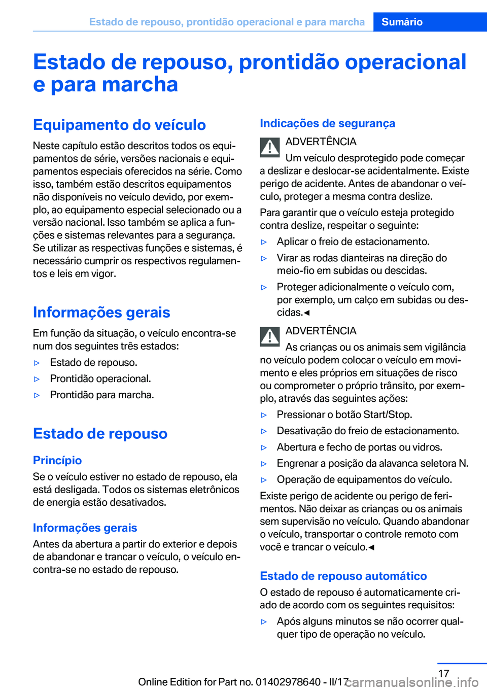 BMW 7 SERIES 2018  Manual do condutor (in Portuguese) �E�s�t�a�d�o��d�e��r�e�p�o�u�s�o�,��p�r�o�n�t�i�d�ã�o��o�p�e�r�a�c�i�o�n�a�l
�e��p�a�r�a��m�a�r�c�h�a�E�q�u�i�p�a�m�e�n�t�o��d�o��v�e�