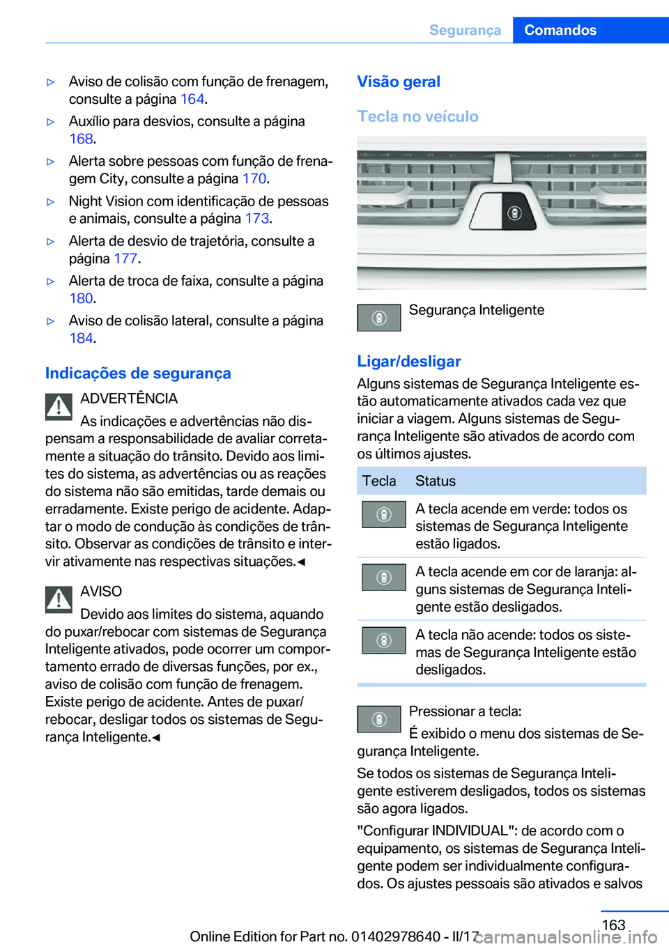 BMW 7 SERIES 2018  Manual do condutor (in Portuguese) 'y�A�v�i�s�o� �d�e� �c�o�l�i�s�ã�o� �c�o�m� �f�u�n�ç�ã�o� �d�e� �f�r�e�n�a�g�e�m�,
�c�o�n�s�u�l�t�e� �a� �p�á�g�i�n�a�  �1�6�4�.'y�A�u�x�