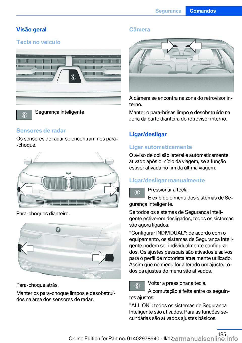 BMW 7 SERIES 2018  Manual do condutor (in Portuguese) �V�i�s�ã�o��g�e�r�a�l
�T�e�c�l�a��n�o��v�e�