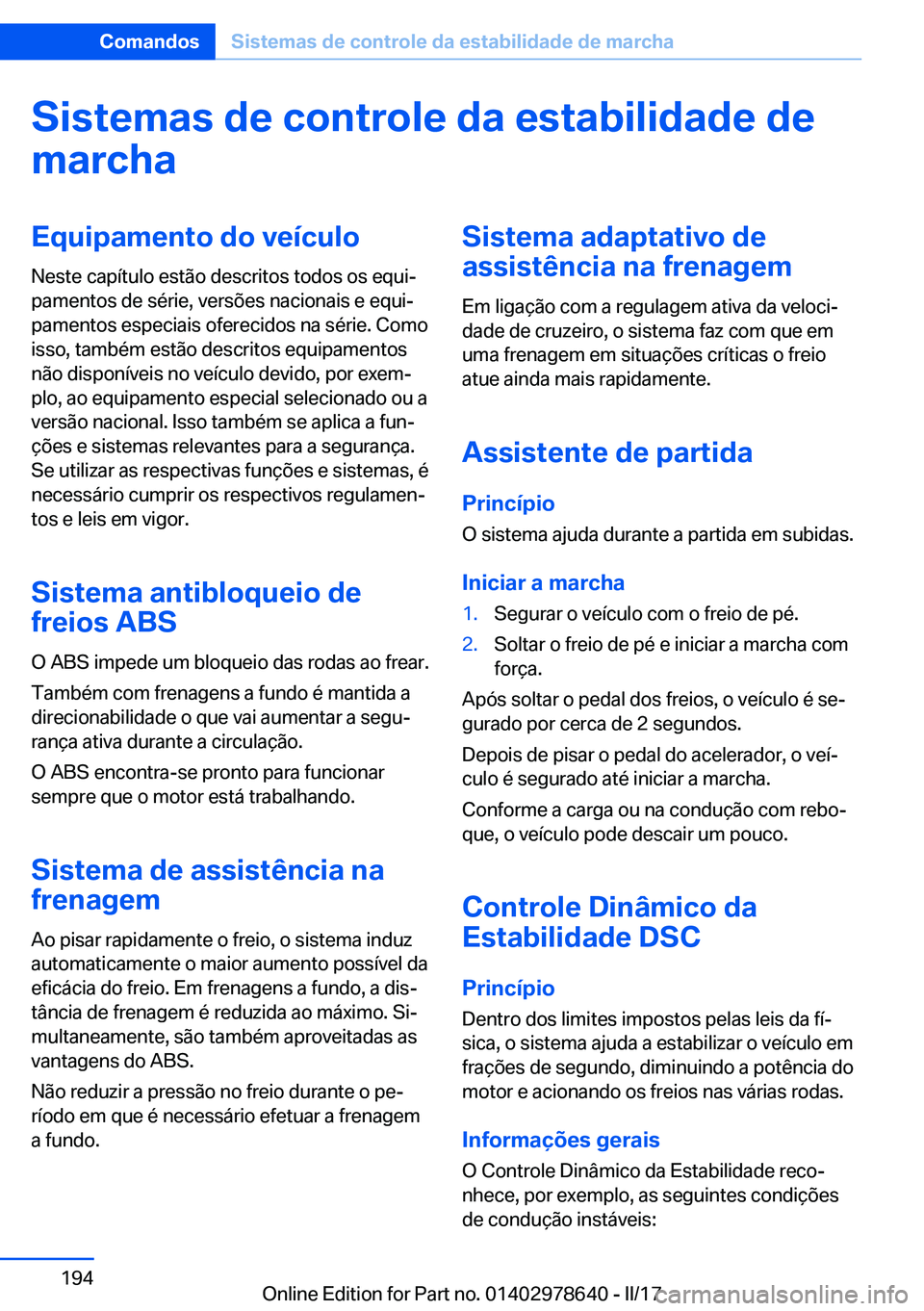 BMW 7 SERIES 2018  Manual do condutor (in Portuguese) �S�i�s�t�e�m�a�s��d�e��c�o�n�t�r�o�l�e��d�a��e�s�t�a�b�i�l�i�d�a�d�e��d�e
�m�a�r�c�h�a�E�q�u�i�p�a�m�e�n�t�o��d�o��v�e�
