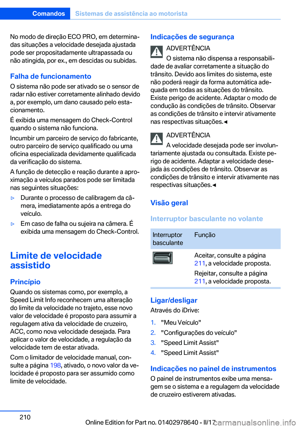 BMW 7 SERIES 2018  Manual do condutor (in Portuguese) �N�o� �m�o�d�o� �d�e� �d�i�r�e�ç�ã�o� �E�C�O� �P�R�O�,� �e�m� �d�e�t�e�r�m�i�n�aª�d�a�s� �s�i�t�u�a�ç�õ�e�s� �a� �v�e�l�o�c�i�d�a�d�e� �d�e�s�e�j�a�d�a� �a�j�u�s�t�a�d�a�p�o�d�e� �s�e�r� �p�r�o�
