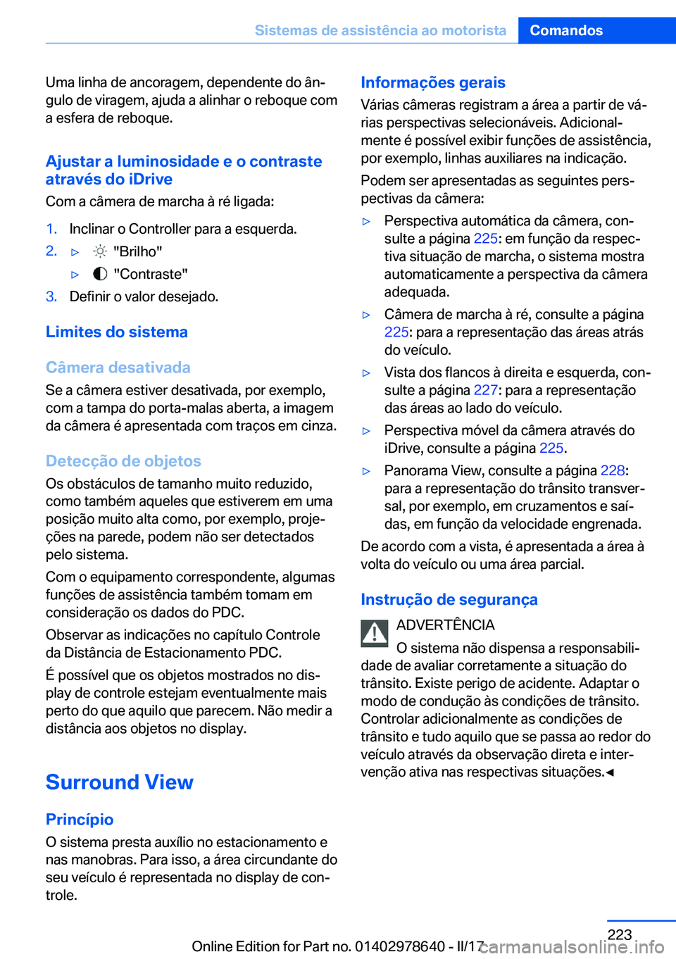 BMW 7 SERIES 2018  Manual do condutor (in Portuguese) �U�m�a� �l�i�n�h�a� �d�e� �a�n�c�o�r�a�g�e�m�,� �d�e�p�e�n�d�e�n�t�e� �d�o� �â�nª
�g�u�l�o� �d�e� �v�i�r�a�g�e�m�,� �a�j�u�d�a� �a� �a�l�i�n�h�a�r� �o� �r�e�b�o�q�u�e� �c�o�m �a� �e�s�f�e�r�a� �d�e