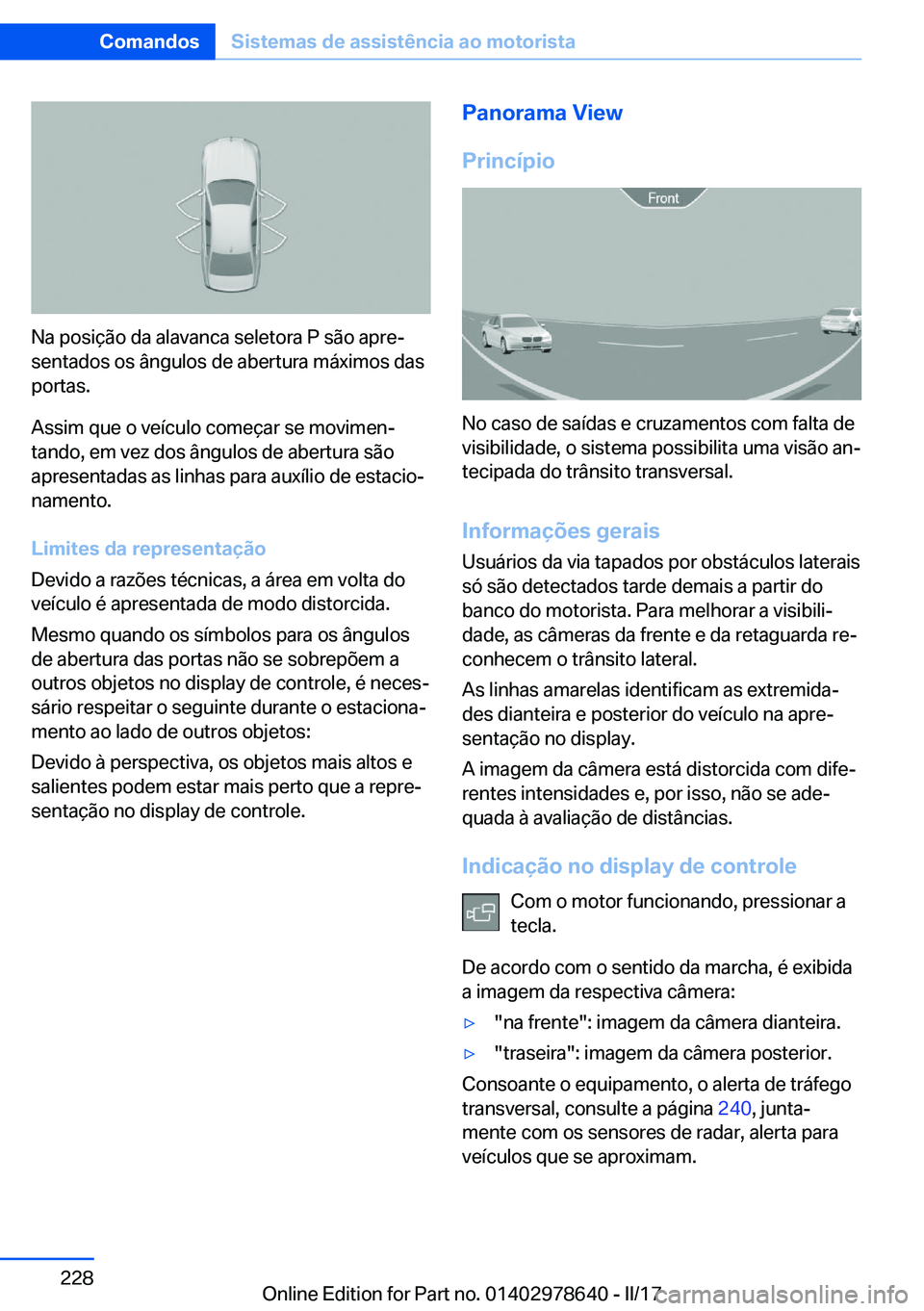 BMW 7 SERIES 2018  Manual do condutor (in Portuguese) �N�a� �p�o�s�i�ç�ã�o� �d�a� �a�l�a�v�a�n�c�a� �s�e�l�e�t�o�r�a� �P� �s�ã�o� �a�p�r�eª
�s�e�n�t�a�d�o�s� �o�s� �â�n�g�u�l�o�s� �d�e� �a�b�e�r�t�u�r�a� �m�á�x�i�m�o�s� �d�a�s �p�o�r�t�a�s�.
�A�s�