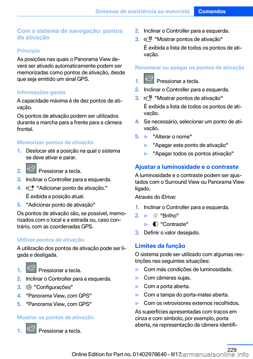 BMW 7 SERIES 2018  Manual do condutor (in Portuguese) �C�o�m��o��s�i�s�t�e�m�a��d�e��n�a�v�e�g�a�
