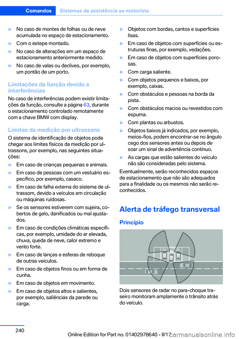 BMW 7 SERIES 2018  Manual do condutor (in Portuguese) 'y�N�o� �c�a�s�o� �d�e� �m�o�n�t�e�s� �d�e� �f�o�l�h�a�s� �o�u� �d�e� �n�e�v�e�a�c�u�m�u�l�a�d�a� �n�o� �e�s�p�a�ç�o� �d�e� �e�s�t�a�c�i�o�n�a�m�e�n�t�o�.'y�C�o�m� �o� �e�s�t�e�p�e� �m�o�n�t�