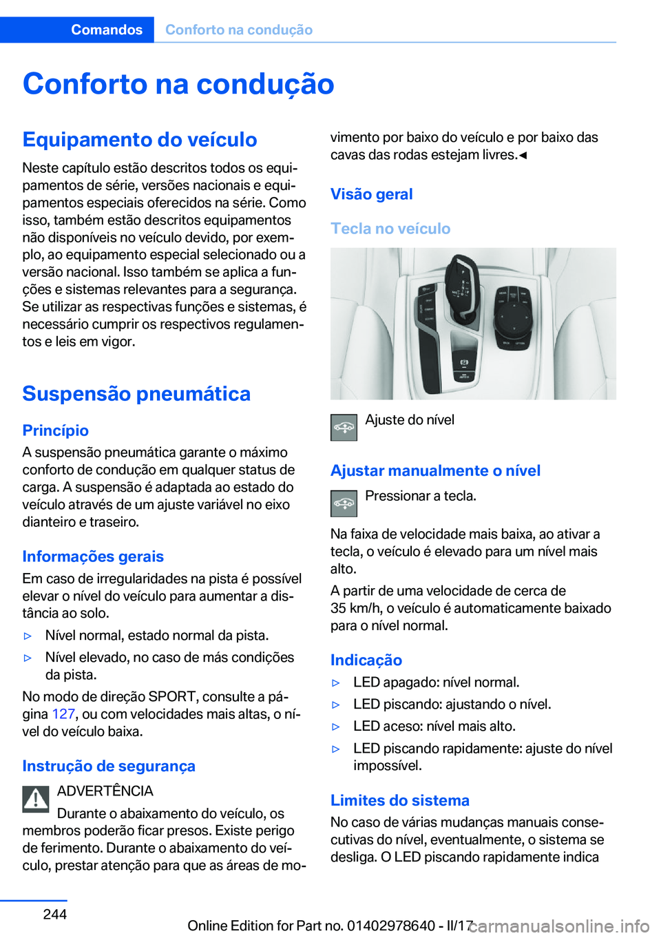 BMW 7 SERIES 2018  Manual do condutor (in Portuguese) �C�o�n�f�o�r�t�o��n�a��c�o�n�d�u�