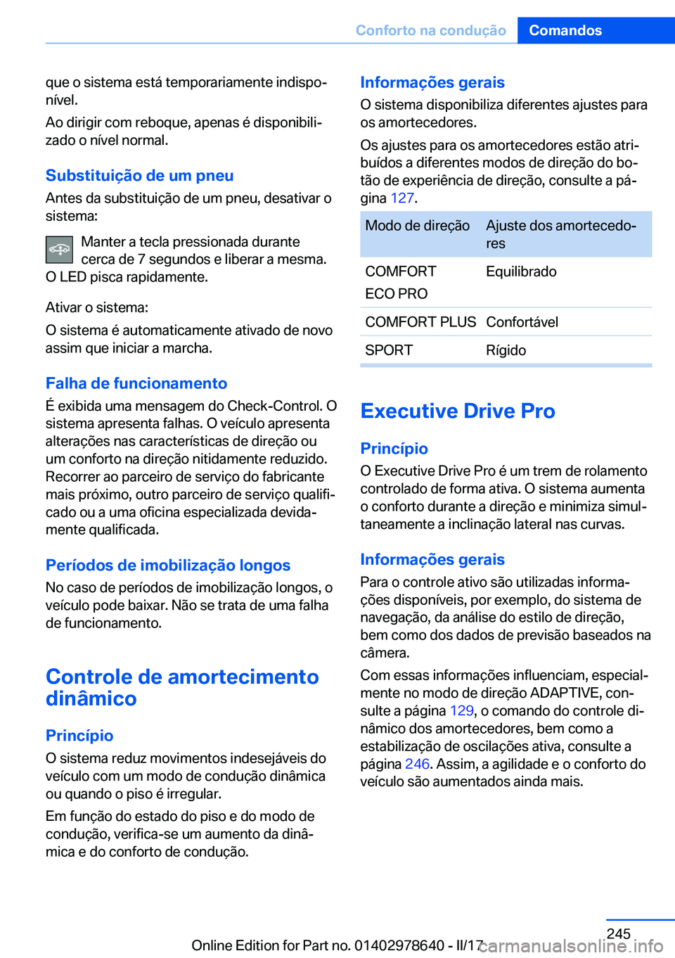 BMW 7 SERIES 2018  Manual do condutor (in Portuguese) �q�u�e� �o� �s�i�s�t�e�m�a� �e�s�t�á� �t�e�m�p�o�r�a�r�i�a�m�e�n�t�e� �i�n�d�i�s�p�oª
�n�