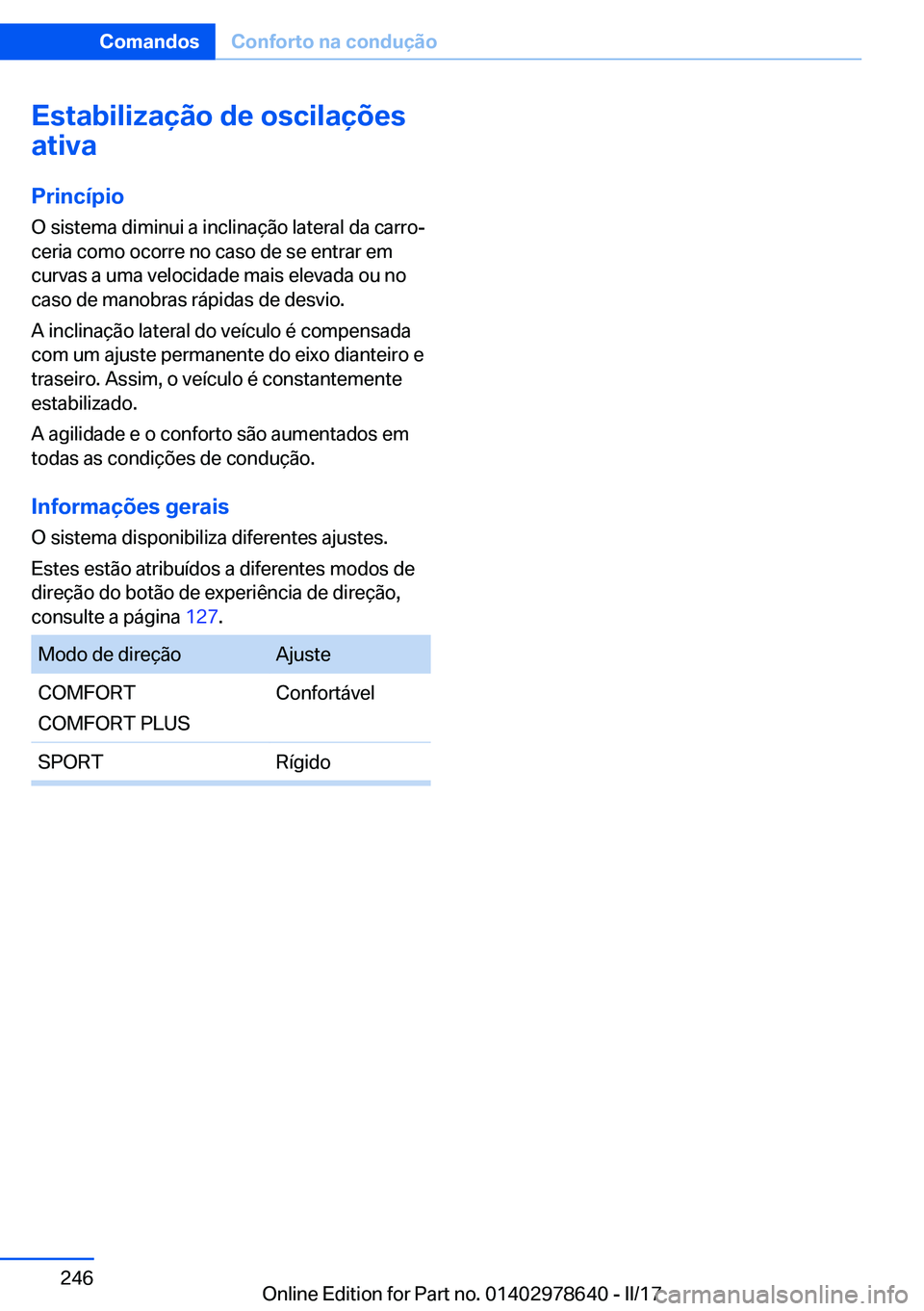 BMW 7 SERIES 2018  Manual do condutor (in Portuguese) �E�s�t�a�b�i�l�i�z�a�