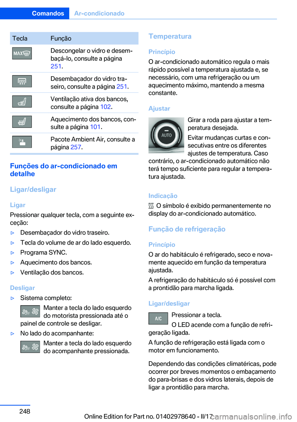 BMW 7 SERIES 2018  Manual do condutor (in Portuguese) �T�e�c�l�a�F�u�n�ç�ã�o�D�e�s�c�o�n�g�e�l�a�r� �o� �v�i�d�r�o� �e� �d�e�s�e�mª
�b�a�ç�á�-�l�o�,� �c�o�n�s�u�l�t�e� �a� �p�á�g�i�n�a
�2�5�1 �.�D�e�s�e�m�b�a�ç�a�d�o�r� �d�o� �v�i�d�r�o� �t�r�a