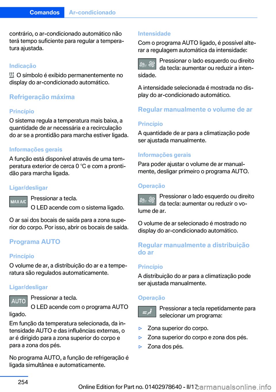 BMW 7 SERIES 2018  Manual do condutor (in Portuguese) �c�o�n�t�r�á�r�i�o�,� �o� �a�r�-�c�o�n�d�i�c�i�o�n�a�d�o� �a�u�t�o�m�á�t�i�c�o� �n�ã�o�t�e�r�á� �t�e�m�p�o� �s�u�f�i�c�i�e�n�t�e� �p�a�r�a� �r�e�g�u�l�a�r� �a� �t�e�m�p�e�r�aª�t�u�r�a� �a�j�u�s�