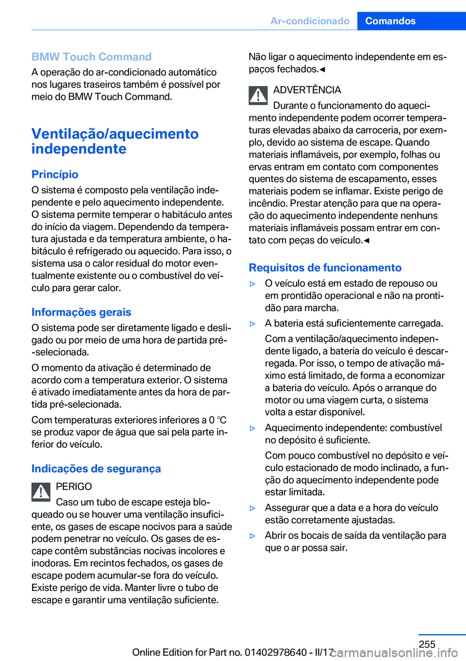 BMW 7 SERIES 2018  Manual do condutor (in Portuguese) �B�M�W��T�o�u�c�h��C�o�m�m�a�n�d
�A� �o�p�e�r�a�ç�ã�o� �d�o� �a�r�-�c�o�n�d�i�c�i�o�n�a�d�o� �a�u�t�o�m�á�t�i�c�o
�n�o�s� �l�u�g�a�r�e�s� �t�r�a�s�e�i�r�o�s� �t�a�m�b�é�m� �é� �p�o�s�s�