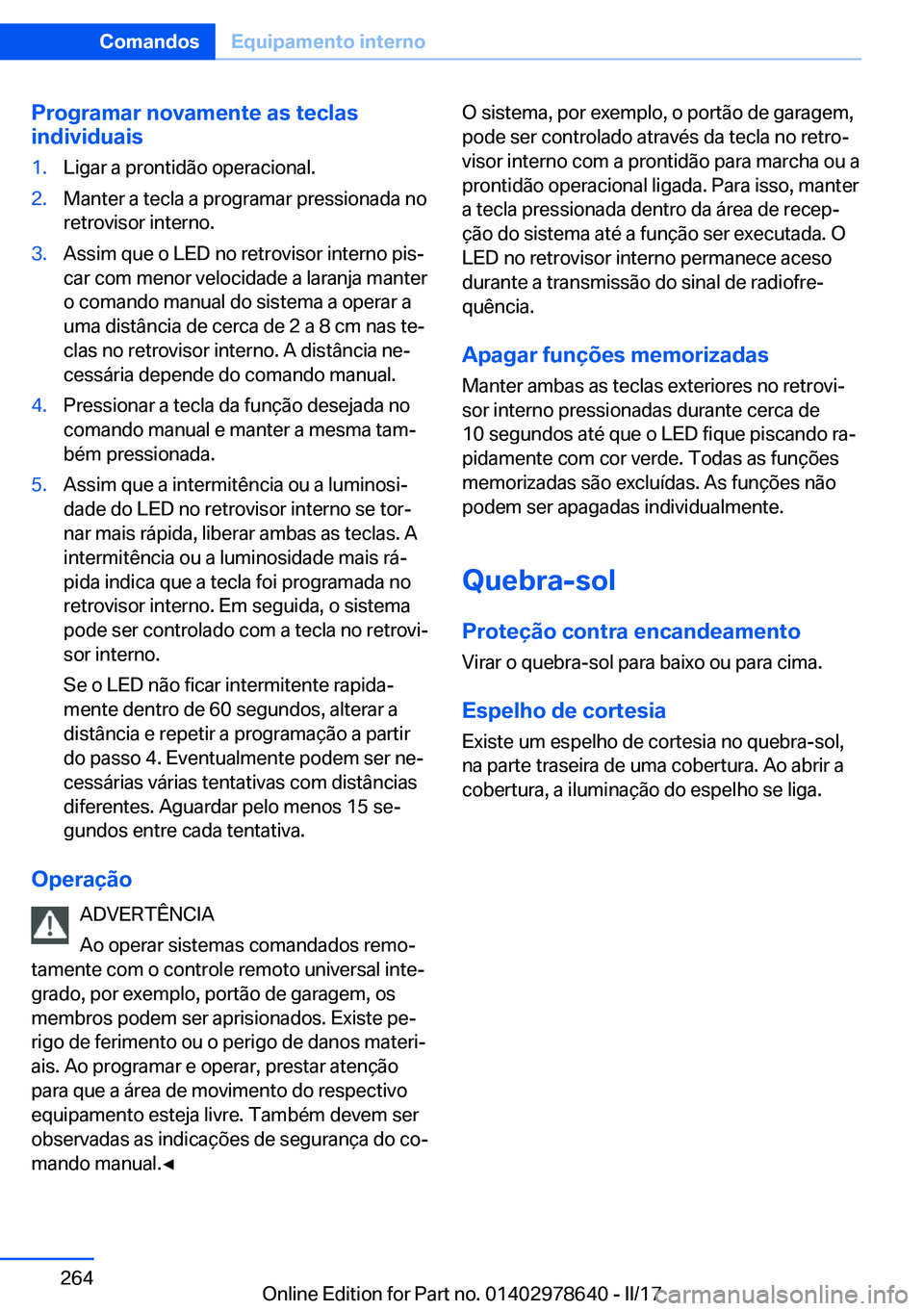 BMW 7 SERIES 2018  Manual do condutor (in Portuguese) �P�r�o�g�r�a�m�a�r��n�o�v�a�m�e�n�t�e��a�s��t�e�c�l�a�s
�i�n�d�i�v�i�d�u�a�i�s�1�.�L�i�g�a�r� �a� �p�r�o�n�t�i�d�ã�o� �o�p�e�r�a�c�i�o�n�a�l�.�2�.�M�a�n�t�e�r� �a� �t�e�c�l�a� �a� �p�r�o�g�r�a�m�a