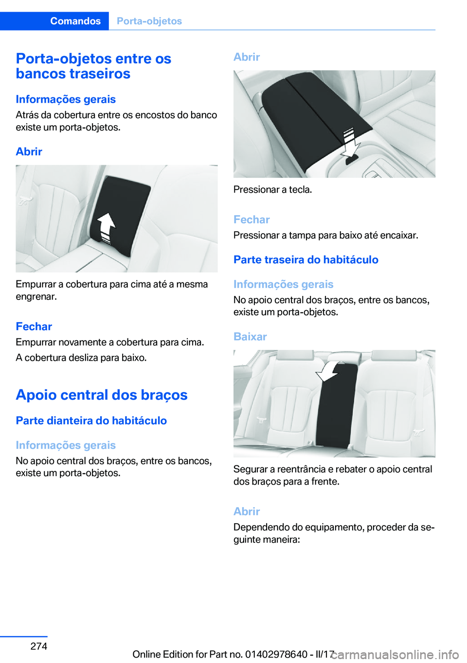 BMW 7 SERIES 2018  Manual do condutor (in Portuguese) �P�o�r�t�a�-�o�b�j�e�t�o�s��e�n�t�r�e��o�s
�b�a�n�c�o�s��t�r�a�s�e�i�r�o�s
�I�n�f�o�r�m�a�