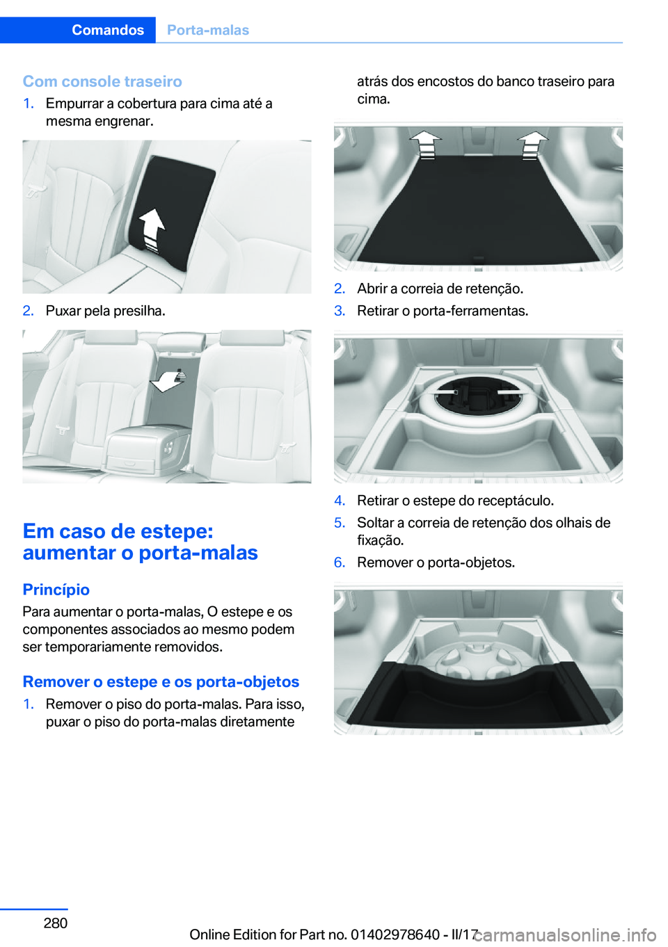 BMW 7 SERIES 2018  Manual do condutor (in Portuguese) �C�o�m��c�o�n�s�o�l�e��t�r�a�s�e�i�r�o�1�.�E�m�p�u�r�r�a�r� �a� �c�o�b�e�r�t�u�r�a� �p�a�r�a� �c�i�m�a� �a�t�é� �a
�m�e�s�m�a� �e�n�g�r�e�n�a�r�.�2�.�P�u�x�a�r� �p�e�l�a� �p�r�e�s�i�l�h�a�.
�E�m��