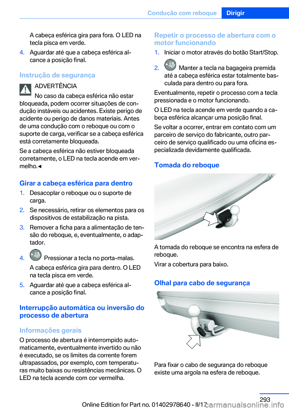 BMW 7 SERIES 2018  Manual do condutor (in Portuguese) �A� �c�a�b�e�ç�a� �e�s�f�é�r�i�c�a� �g�i�r�a� �p�a�r�a� �f�o�r�a�.� �O� �L�E�D� �n�a
�t�e�c�l�a� �p�i�s�c�a� �e�m� �v�e�r�d�e�.�4�.�A�g�u�a�r�d�a�r� �a�t�é� �q�u�e� �a� �c�a�b�e�ç�a� �e�s�f�é�r�i