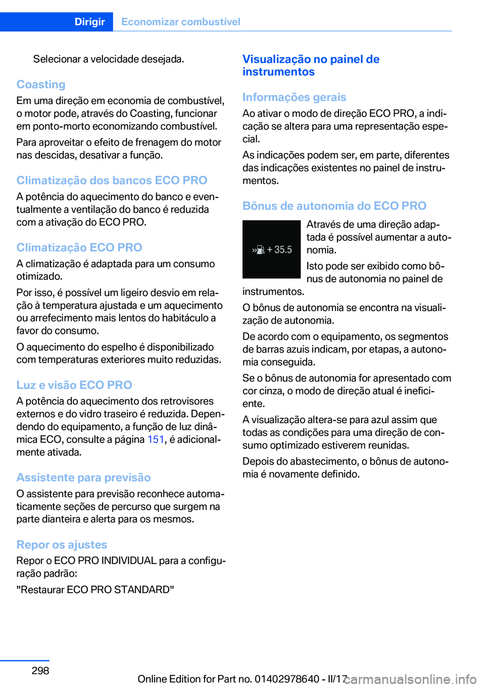 BMW 7 SERIES 2018  Manual do condutor (in Portuguese) �S�e�l�e�c�i�o�n�a�r� �a� �v�e�l�o�c�i�d�a�d�e� �d�e�s�e�j�a�d�a�.
�C�o�a�s�t�i�n�g�E�m� �u�m�a� �d�i�r�e�ç�ã�o� �e�m� �e�c�o�n�o�m�i�a� �d�e� �c�o�m�b�u�s�t�