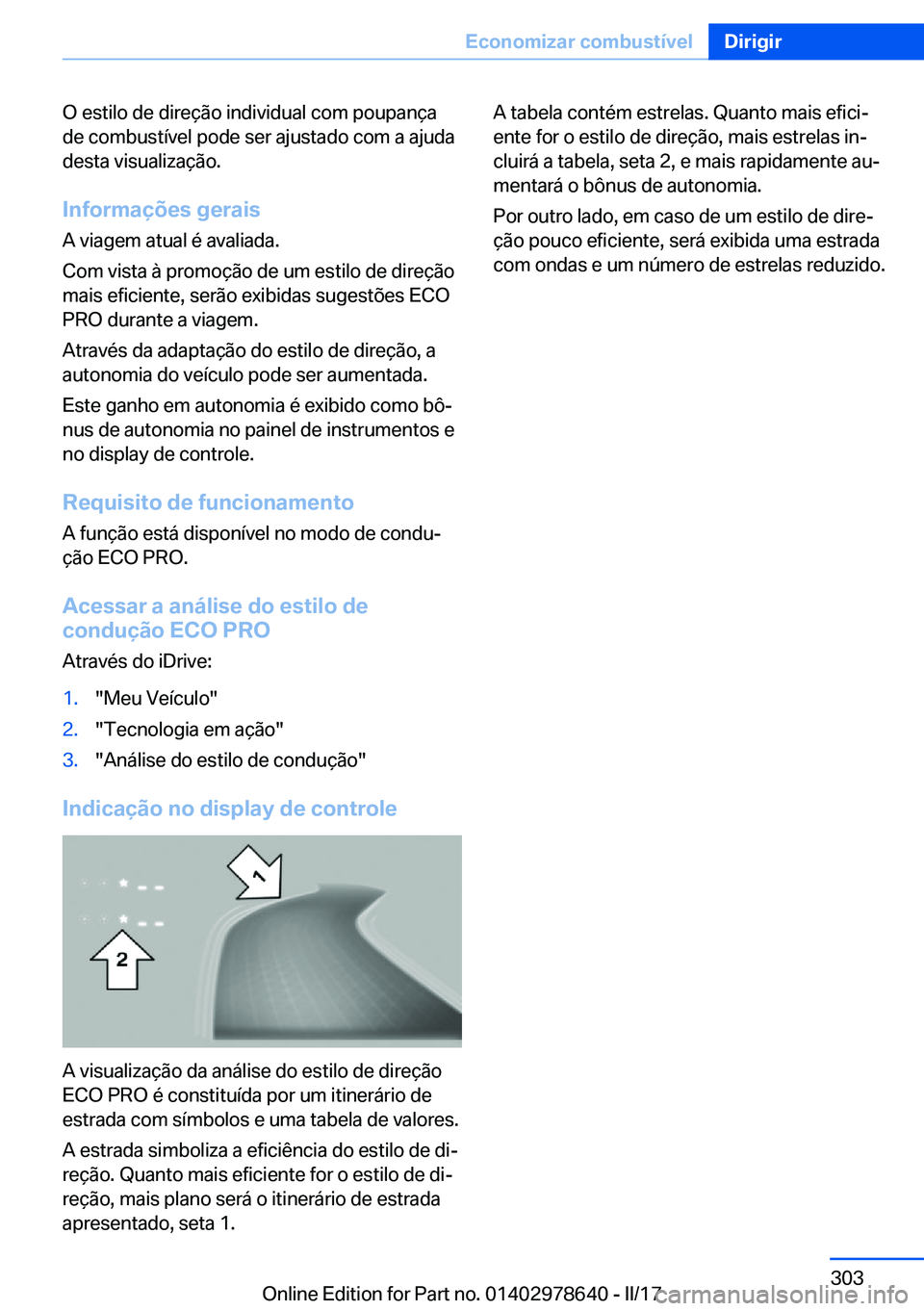 BMW 7 SERIES 2018  Manual do condutor (in Portuguese) �O� �e�s�t�i�l�o� �d�e� �d�i�r�e�ç�ã�o� �i�n�d�i�v�i�d�u�a�l� �c�o�m� �p�o�u�p�a�n�ç�a
�d�e� �c�o�m�b�u�s�t�