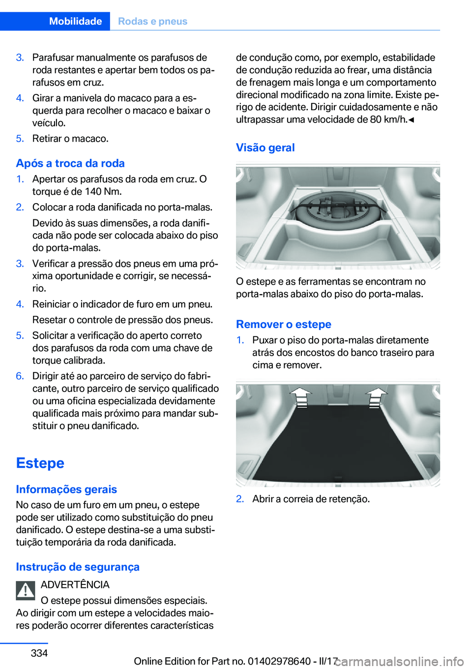 BMW 7 SERIES 2018  Manual do condutor (in Portuguese) �3�.�P�a�r�a�f�u�s�a�r� �m�a�n�u�a�l�m�e�n�t�e� �o�s� �p�a�r�a�f�u�s�o�s� �d�e�r�o�d�a� �r�e�s�t�a�n�t�e�s� �e� �a�p�e�r�t�a�r� �b�e�m� �t�o�d�o�s� �o�s� �p�aª
�r�a�f�u�s�o�s� �e�m� �c�r�u�z�.�4�.�G