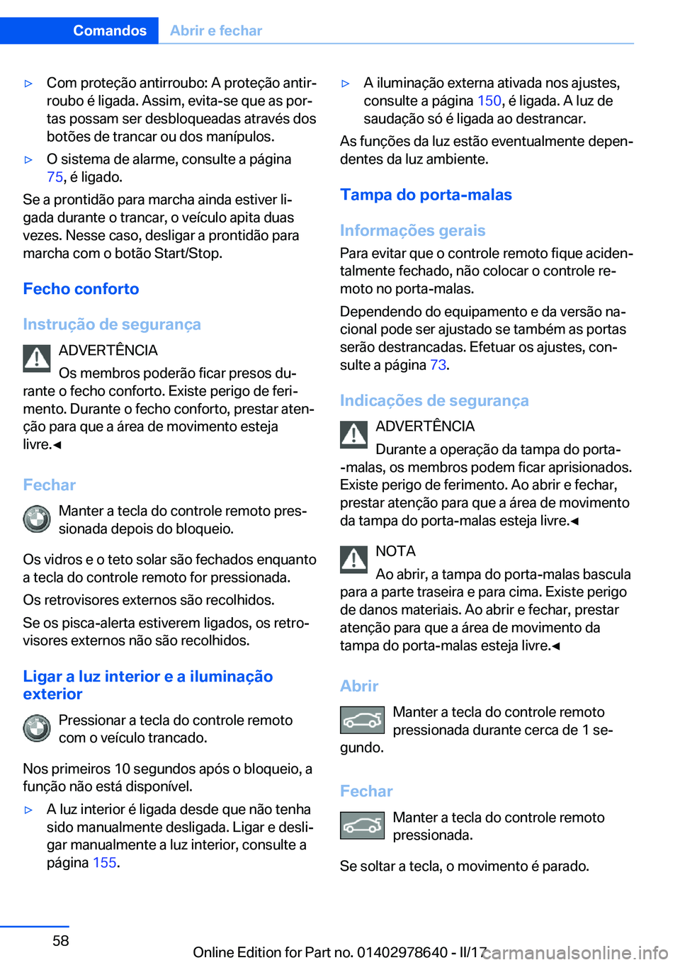BMW 7 SERIES 2018  Manual do condutor (in Portuguese) 'y�C�o�m� �p�r�o�t�e�ç�ã�o� �a�n�t�i�r�r�o�u�b�o�:� �A� �p�r�o�t�e�ç�ã�o� �a�n�t�i�rª
�r�o�u�b�o� �é� �l�i�g�a�d�a�.� �A�s�s�i�m�,� �e�v�i�t�a�-�s�e� �q�u�e� �a�s� �p�o�rª
�t�a�s� �p�o�s�