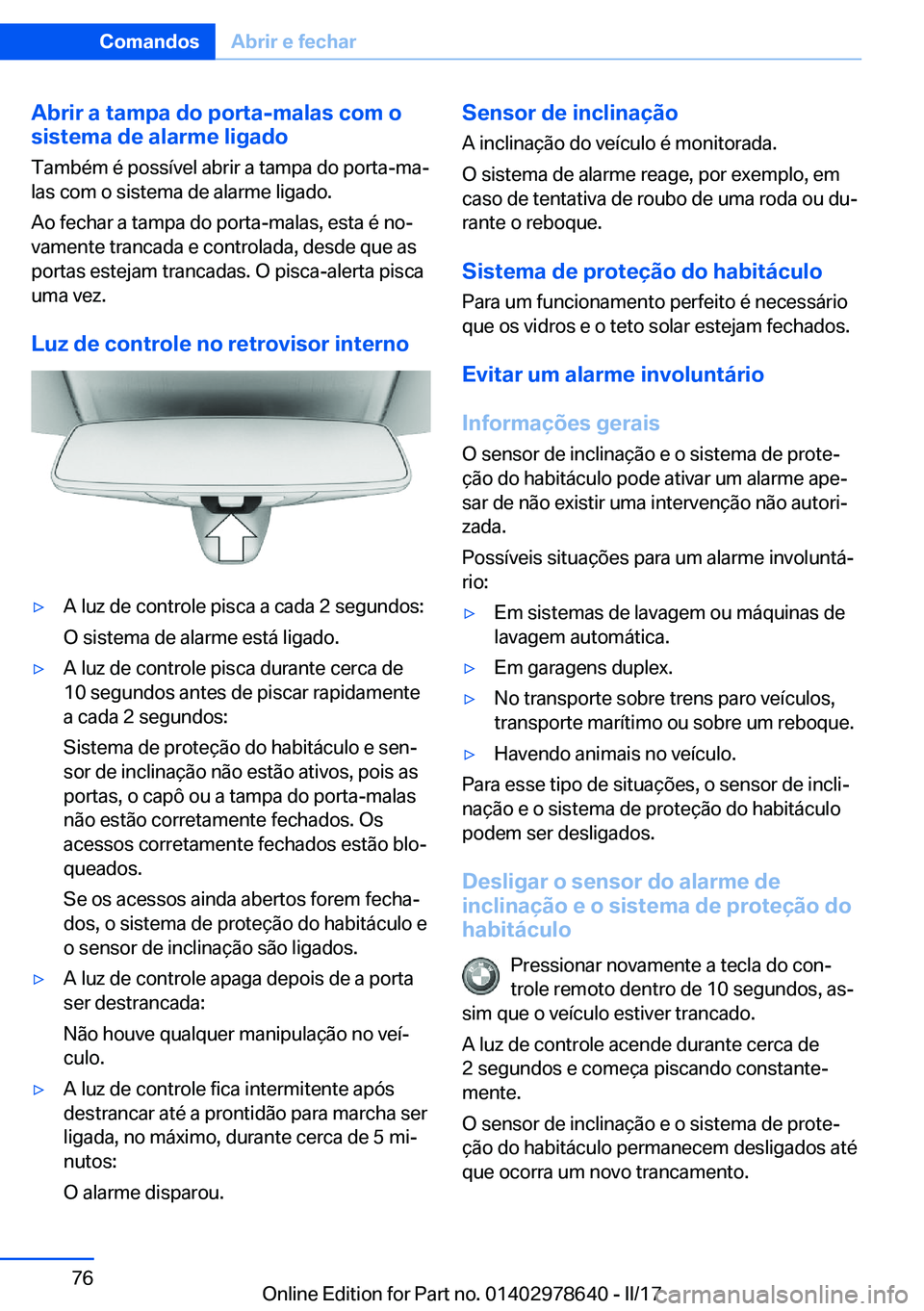 BMW 7 SERIES 2018  Manual do condutor (in Portuguese) �A�b�r�i�r��a��t�a�m�p�a��d�o��p�o�r�t�a�-�m�a�l�a�s��c�o�m��o�s�i�s�t�e�m�a��d�e��a�l�a�r�m�e��l�i�g�a�d�o
�T�a�m�b�é�m� �é� �p�o�s�s�