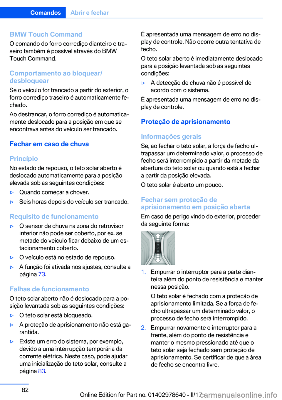 BMW 7 SERIES 2018  Manual do condutor (in Portuguese) �B�M�W��T�o�u�c�h��C�o�m�m�a�n�d
�O� �c�o�m�a�n�d�o� �d�o� �f�o�r�r�o� �c�o�r�r�e�d�i�ç�o� �d�i�a�n�t�e�i�r�o� �e� �t�r�aª
�s�e�i�r�o� �t�a�m�b�é�m� �é� �p�o�s�s�