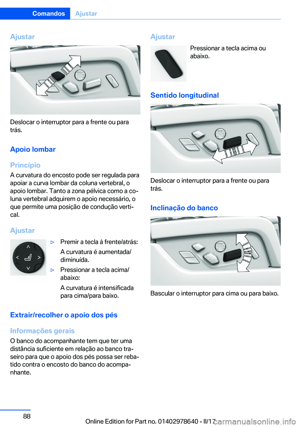 BMW 7 SERIES 2018  Manual do condutor (in Portuguese) �A�j�u�s�t�a�r
�D�e�s�l�o�c�a�r� �o� �i�n�t�e�r�r�u�p�t�o�r� �p�a�r�a� �a� �f�r�e�n�t�e� �o�u� �p�a�r�a
�t�r�á�s�.
�A�p�o�i�o��l�o�m�b�a�r
�P�r�i�n�c�